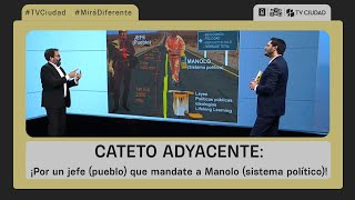 Cateto Adyacente 1810  ¡Por un jefe pueblo que mandate a Manolo sistema político [upl. by Natasha]