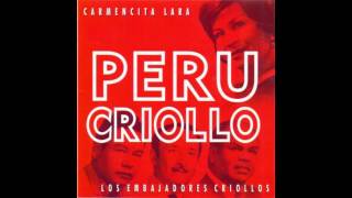 PERU CRIOLLO  CARMENCITA LARA Y LOS EMBAJADORES CRIOLLOS [upl. by Posehn801]