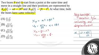 Two buses P and Q start from a point at the same time and move in a straight line and their posi [upl. by Anitserp434]