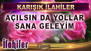 İlahiler  Açılsın da yollar Sana geleyim [upl. by Albemarle977]