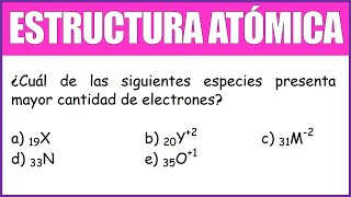 ¿Cuál de las siguientes especies presenta mayor cantidad de electrones  ESTRUCTURA ATÓMICA [upl. by Strickman]