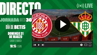 🚨 DIRECTO  Girona FC  Real Betis ⚽💚  VÍVELO CON NOSOTROS [upl. by Brunhild]