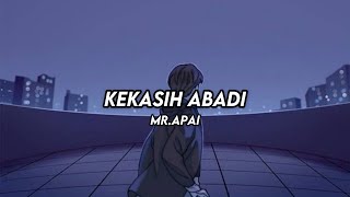 KEKASIH ABADI  MrApai  lirik [upl. by Hedi]