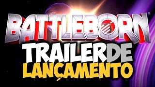 BATTLEBORN  TRAILER de LANÇAMENTO [upl. by Eelame340]