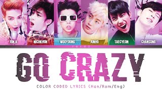 2PM  GO CRAZY Color Coded Lyrics HanRomEng 2pm jyp colorcoded [upl. by Sixel]