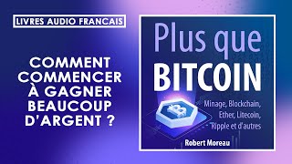 Plus que Bitcoin Minage Blockchain Ether Litecoin Robert Moreau Livre Audio Сomplet [upl. by Batista]