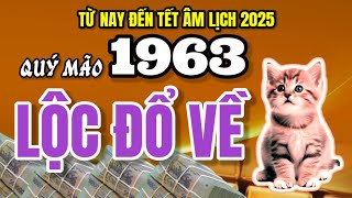 Quý Mão 1963 Phất Lên Mạnh Tài Lộc Đổ Về Từ Nay Đến Cuối Năm Nhờ Bề Trên Độ Trợ [upl. by Imekawulo419]