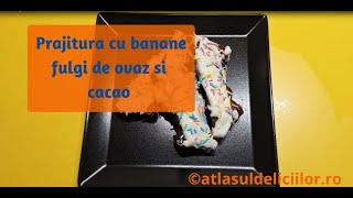 Prajitura cu banane fulgi de ovaz si cacao [upl. by Borroff780]