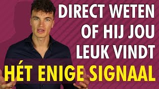 Hoe weet je DIRECT of hij je leuk vindt Hét belangrijkste signaal [upl. by Boser683]