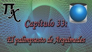 El palimpsesto de Arquímedes Cuando pi encontró a x capítulo 33 [upl. by Wittenburg]