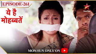 Ye Hai Mohabbatein  Season 1  Episode 261  Ishita hui kidnap [upl. by Kirima]