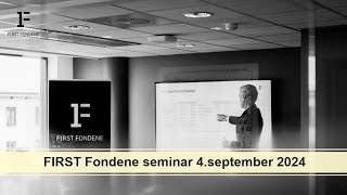 FIRST Fondene seminar 4 september 2024 mBengt Jonassen og FIRST Fondeneforvaltere [upl. by Pouncey63]