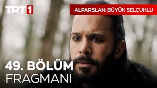 Alparslan Büyük Selçuklu 49 Bölüm Fragmanı I AlparslanBuyukSelcukluDizisi [upl. by Waldack876]