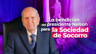 La bendición del presidente Nelson para la Sociedad de Socorro [upl. by Prager]