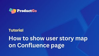 How to Integrate User Story Map with Confluence  ProductGo Tutorials [upl. by Lal]