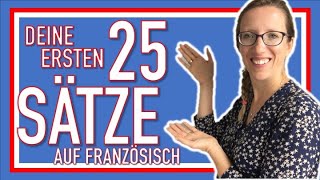 🇨🇵 DEINE 25 ERSTEN SÄTZE AUF FRANZÖSISCH diese Sätze solltest du kennen wenn du französisch lernst [upl. by Zilber]