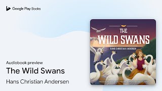 The Wild Swans by Hans Christian Andersen · Audiobook preview [upl. by Iadrahc]