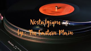 Nostalgique by The Eastern Plain Lyrics [upl. by Verla493]