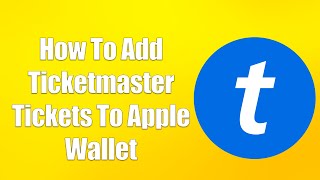 How To Add Ticketmaster Tickets To Apple Wallet [upl. by Hernandez]