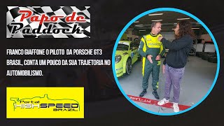 FRANCO GIAFFONE  PAPO DE PADDOCK  ENTREVISTA  CONTA UM POUCO DA SUA TRAJETORIA NO AUTOMOBILISMO [upl. by Ishmul]