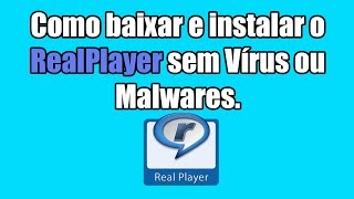 Como baixar e instalar o RealPlayer sem Vírus ou Malwares [upl. by Eendyc]