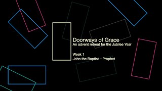 Doorways of Grace 1 John the Baptist – Prophet [upl. by Vudimir]