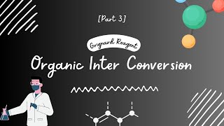 Mastering Organic Chemistry Grignard Reagent Interconversions  Part 3  Anju Mam  CBSE JEE NEET [upl. by Anairol]