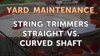 String Trimmers Straight Vs Curved Shaft [upl. by Lamee]