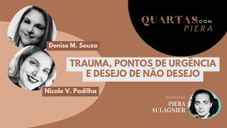 TRAUMA PONTOS DE URGÊNCIA E DESEJO DE NÃO DESEJO  Denise Souza e Nicole V Padilha [upl. by Debby]