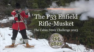 The P53 Enfield RifleMusket The Cabin Fever Challenge 2023 [upl. by Japha]