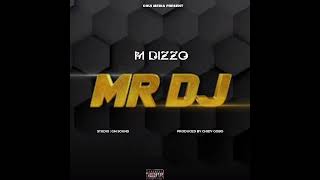 M Dizzo  Mr Dj Official Audio [upl. by Kannav368]