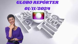 GLOBO REPORTER 01 DE NOVEMBRO DE 2024 [upl. by Shotton]