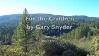 For the Children  Gary Snyder [upl. by Johansen223]