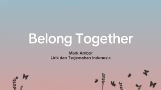 Mark Ambor  Belong Together  Lirik dan Terjemahan Indonesia [upl. by Arodoet]