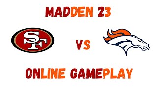 Madden 23 49ers vs Broncos online gameplay PS5 [upl. by Adoc]