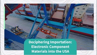 Deciphering Importation Electronic Component Materials into the USA [upl. by Sterrett810]