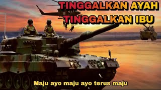 LAGU TINGGALKAN AYAH TINGGALKAN IBU  TNI  Maju ayo maju ayo terus maju [upl. by Chrissa861]