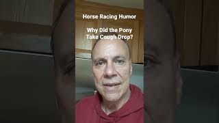 Horse Racing Humor  Why Did the Pony Take a Cough Drop [upl. by Tome29]