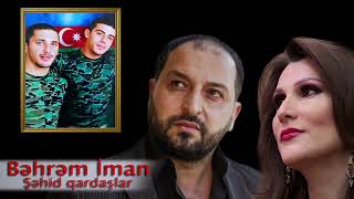 Sehid Qardaslar Iman Behrem Ruslan S amp Gulyanaq M [upl. by Crooks]