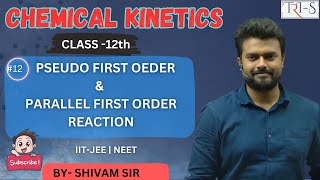 CHEMICAL KINETICS L12PSEUDO FIRST ORDER amp PARALLEL FIRST ORDER  IITJEE NEET BYSHIVAM SIR [upl. by Cam]