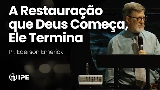 A Restauração que Deus começa Ele termina • Esdras 6 • Pr Ederson Emerick [upl. by Kurtis]