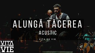 Vita de Vie  Alunga tacerea acustic [upl. by Carlene]