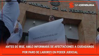 ANTES DE IRSE AMLO informará de afectaciones a ciudadanos por PARO de labores en PoderJudicial [upl. by Yvan]