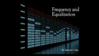 Understanding Frequency amp How to Use An Equalizer EQ [upl. by Habeh]