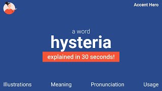 HYSTERIA  Meaning and Pronunciation [upl. by Courtenay]