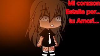 Mi corazon Estalla Por tu AmorSofi409Gacha lifeMemesad [upl. by Behre]