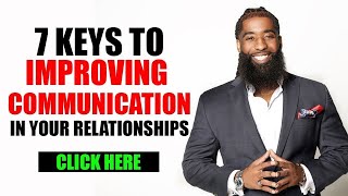 Communication In Relationships 7 Keys To Effective Communication [upl. by Wye]