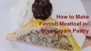 How to Make Finnish Meatloaf in a Sour Cream Pastry [upl. by Edniya]