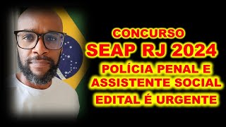 Concurso SEAP RJ 2024 para Polícia Penal e Assistente Social  Administração quer anunciar edital [upl. by Gurtner]