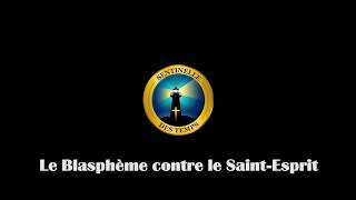 Etude Biblique 6  Le Blasphème contre le SaintEsprit [upl. by Alejo]